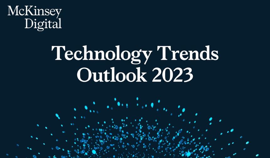 McKinsey Digital Technology Trends Outlook 2023 raporları