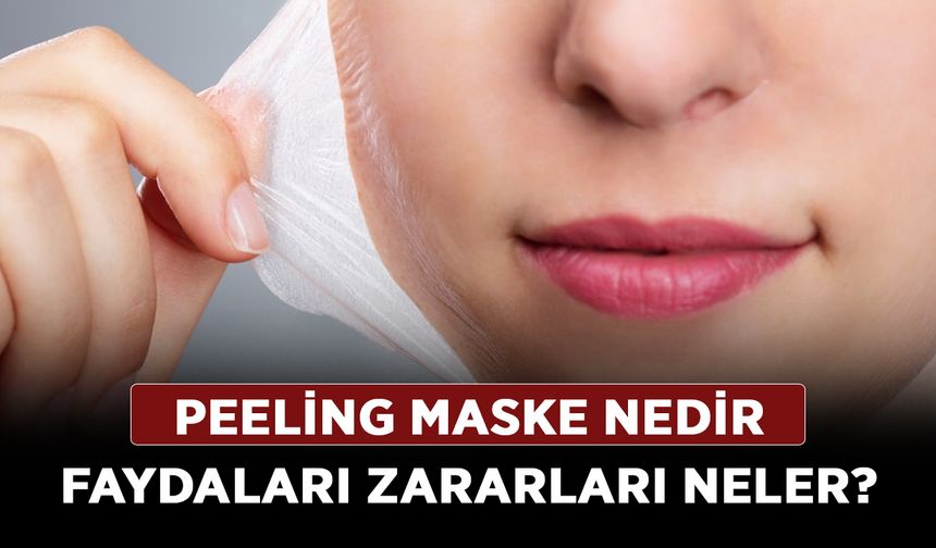 Peeling maske nedir faydaları zararları neler?