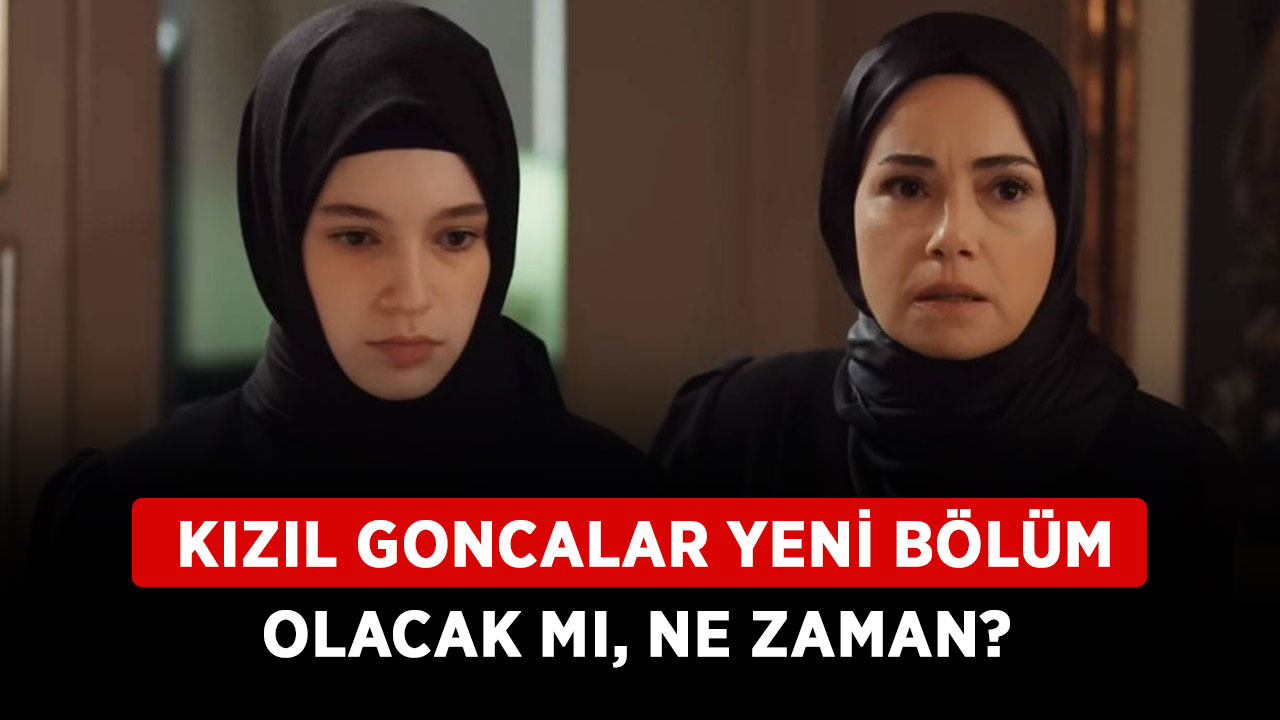 K Z L Goncalar Yeni B L M Olacak M Ne Zaman K Z L Goncalar Yeni B L M Yay Mlanacak M